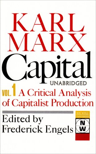 Capital: A Critique of Political Economy : The Process of Capitalist Production: Volume One: The Process of Capitalist Production (New World Paperbacks)